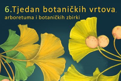 6. Tjedan botaničkih vrtova, arboretuma i botaničkih zbirki Hrvatske