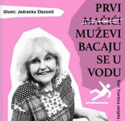 “Prvi muževi bacaju se u vodu” - duhovita predstava o odnosima muškaraca i žena u kinu Gaj