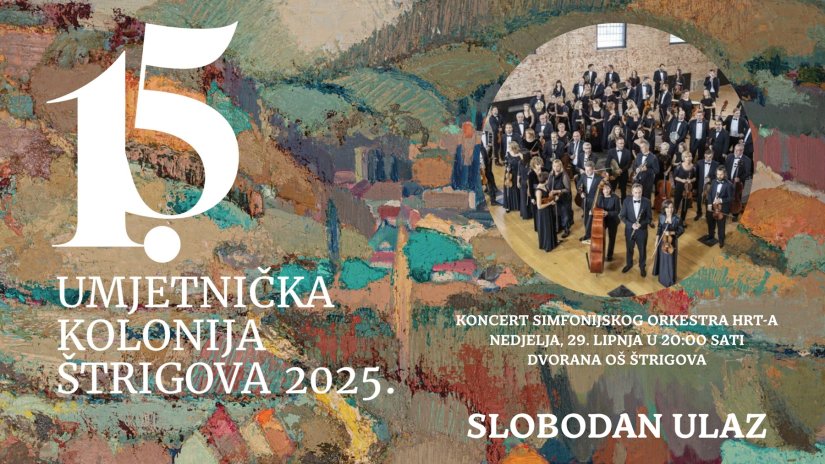 15. UMJETNIČKA KOLONIJA ŠTRIGOVA Od otvorenja izložbe u četvrtak do velikog koncerta Simfonijskog orkestra HRT-a