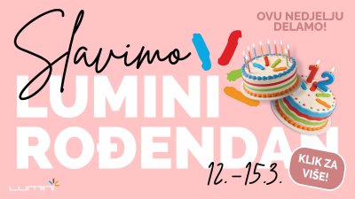 Lumini slavi 12. rođendan: popusti do 70 %, kolo sreće i vikend pun iznenađenja!